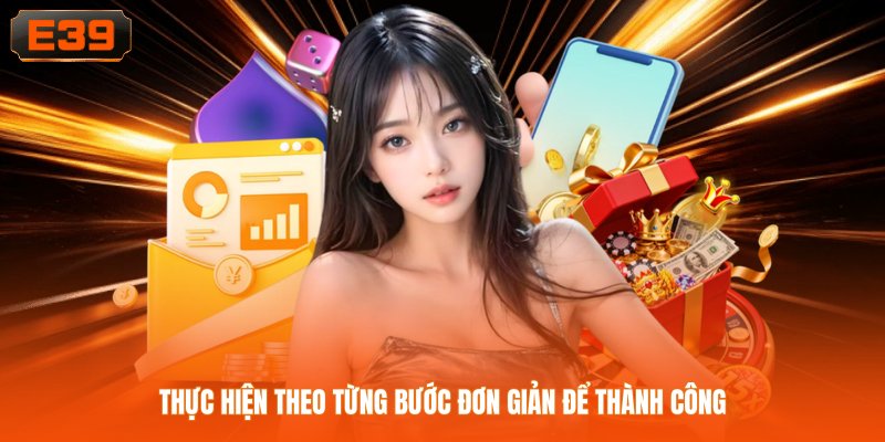 Thực hiện theo từng bước đơn giản để thành công